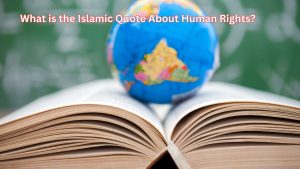 What is the Islamic Quote About Human Rights